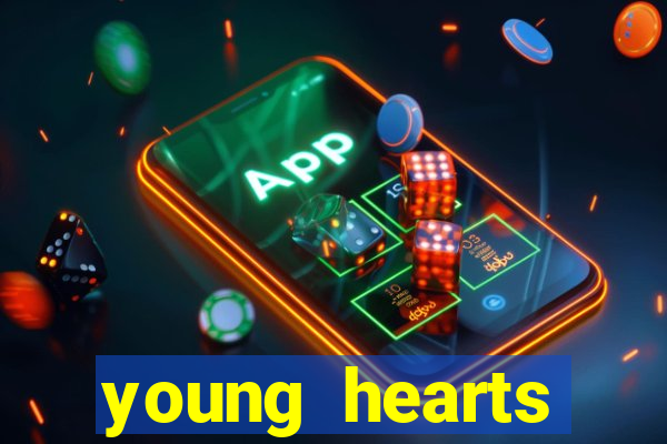 young hearts assistir online